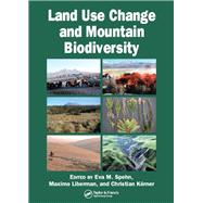 Land Use Change and Mountain Biodiversity by Spehn, Eva M.; Liberman, Maximo; Korner, Christian, 9780367453886