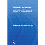 Racialized Boundaries: Race, Nation, Gender, Colour and Class and the Anti-Racist Struggle by Anthias,Floya, 9780415103886