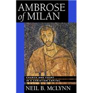 Ambrose of Milan by McLynn, Neil B., 9780520283886