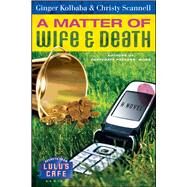 A Matter of Wife & Death by Kolbaba, Ginger; Scannell, Christy, 9781416543886