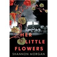 Her Little Flowers by Morgan, Shannon, 9781496743886