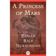 A Princess of Mars by Edgar Rice Burroughs, 9781504033886