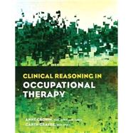 Clinical Reasoning In Occupational Thearpy by Cronin and Graebe, 9781569003886