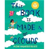 This Book Is Made of Clouds by Blaise, Misha Maynerick; Blaise, Misha; Blaise, Misha, 9781630763886