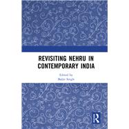 Revisiting Nehru in Contemporary India by Singh, Baljit, 9780367513887