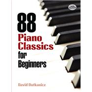 88 Piano Classics for Beginners by Dutkanicz, David, 9780486483887