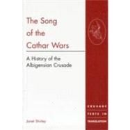 The Song of the Cathar Wars: A History of the Albigensian Crusade by Shirley,Janet;Shirley,Janet, 9780754603887