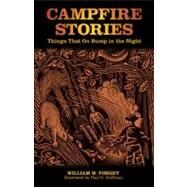 Campfire Stories Things That Go Bump In The Night by Forgey, William W., M.D.; Hoffman, Paul, 9780762763887