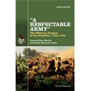 A Respectable Army by Martin, James Kirby; Lender, Mark Edward, 9781118923887