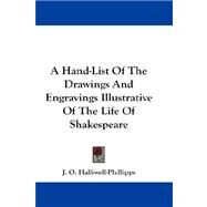 A Hand-list of the Drawings and Engravings Illustrative of the Life of Shakespeare by Halliwell-Phillipps, J. O., 9781432683887