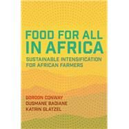 Food for All in Africa by Conway, Gordon; Badiane, Ousmane; Glatzel, Katrin, 9781501743887