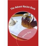 The Advent Recipe Book by Ette, Karen, 9781502973887