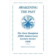 Awakening the Past: The East Hampton 350th Anniversary Lecture Series 1998 by Twomey, Thomas, 9781557043887