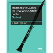 Intermediate Studies for Developing Artists on the Clarinet by Jagow, Shelley, 9781574633887