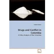 Drugs and Conflict in Colombia: A Policy Analysis of Plan Colombia by Preston, Charles, 9783639183887