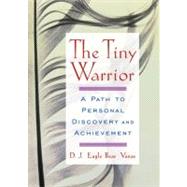 The Tiny Warrior A Path to Personal Discovery and Achievement by Bear Vanas, D.J. Eagle, 9780740733888