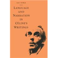 Language and Narration in Cline's Writings by Noble, Ian, 9781349063888