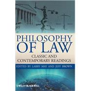 Philosophy of Law Classic and Contemporary Readings by May, Larry; Brown, Jeff, 9781405183888
