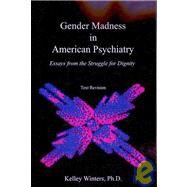Gender Madness in American Psychiatry by Winters, Kelley, Ph.d.; Karasic, Dan, M.D., 9781439223888