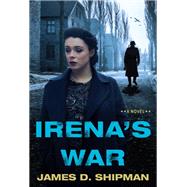 Irena's War by Shipman, James D., 9781496723888