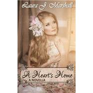 A Heart's Home by Marshall, Laura J., 9781507603888