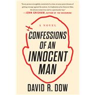 Confessions of an Innocent Man by Dow, David R., 9781524743888