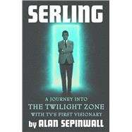 Serling A Journey into the Twilight Zone with TV�s First Visionary by Sepinwall, Alan, 9781538773888