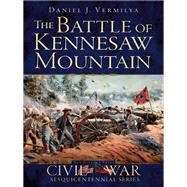 The Battle of Kennesaw Mountain by Vermilya, Daniel J., 9781626193888