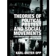 Theories of Political Protest and Social Movements: A Multidisciplinary Introduction, Critique, and Synthesis by Opp; Karl-dieter, 9780415483889