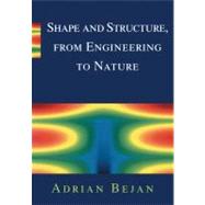 Shape and Structure, from Engineering to Nature by Adrian Bejan, 9780521793889