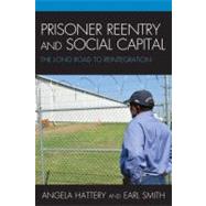 Prisoner Reentry and Social Capital The Long Road to Reintegration by Hattery, Angela J.; Smith, Earl, 9780739143889