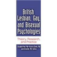 British Lesbian, Gay, and Bisexual Psychologies by Jack Drescher; Elizabeth Peel; Victoria Clarke, 9781003063889