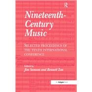 Nineteenth-Century Music: Selected Proceedings of the Tenth International Conference by Samson,Jim, 9781138253889