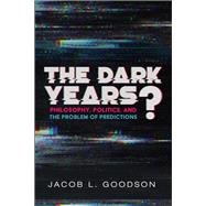 The Dark Years? by Jacob L. Goodson, 9781532653889