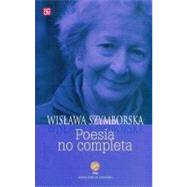 Poesa no completa by Szymborska, Wislawa, 9789681663889
