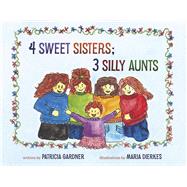 4 Sweet Sisters; 3 Silly Aunts by Gardner, Patricia; Dierkes, Maria, 9798317803889
