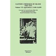 Eastern Cherokee by Blood, 1906-1910: Applications 21,881-26,099 from the U.s. Court of Claims, 1906-1910. Cherokee-related Records of Special Commissioner Guion Miller by Bowen, Jeff, 9780806353890