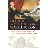 George Washington's Washington by Costanzo, Adam, 9780820353890