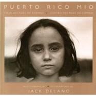 Puerto Rico Mio Four Decades of Change, in Photographs by Jack Delano by Delano, Jack; Fern, Alan; Carrion, Arturo, 9780874743890