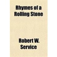 Rhymes of a Rolling Stone by Service, Robert W., 9781153683890