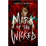 Mark of the Wicked by Georgia Bowers, 9781250773890