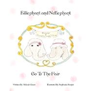 Elliephant and Nelliephant Go to the Fair by Green, Melanie; Hooper, Stephanie, 9781453723890