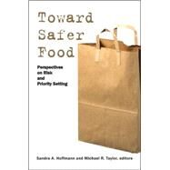Toward Safer Food by Hoffmann, Sandra A.; Taylor, Michael R., 9781891853890