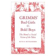 Grimms` Bad Girls and Bold Boys by Bottigheimer, Ruth B., 9780300043891