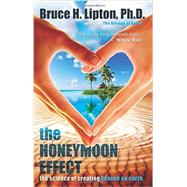 The Honeymoon Effect by LIPTON, BRUCE H., 9781401923891