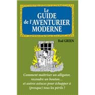Le guide de l'aventurier moderne by Rod Green, 9782100553891