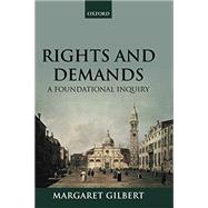 Rights and Demands A Foundational Inquiry by Gilbert, Margaret, 9780198863892