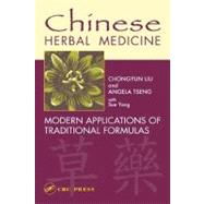 Chinese Herbal Medicine: Modern Applications of Traditional Formulas by Liu, Chongyun; Tseng, Angela; Yang, Sue, 9780203493892