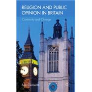 Religion and Public Opinion in Britain Continuity and Change by Clements, Ben, 9780230293892