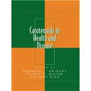 Carotenoids in Health and Disease by Krinsky, Norman I.; Mayne, Susan T.; Sies, Helmut, 9780367393892